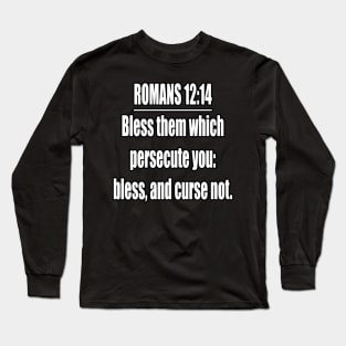 Romans 12:14  King James Version (KJV) Bible Verse Typography Long Sleeve T-Shirt